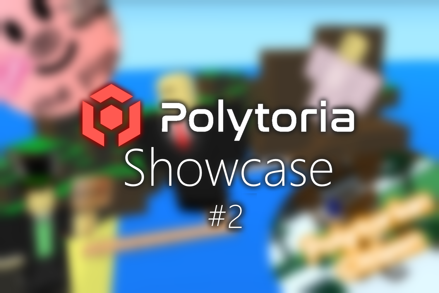 Polytoria Showcase #2