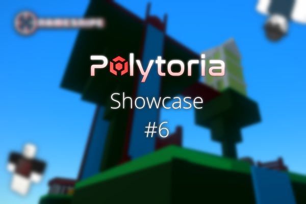 Polytoria Showcase #6